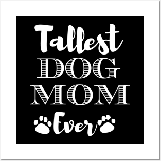 Tallest Dog Mom Ever Funny Gift For Dog Lovers Posters and Art